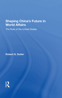 Cover image: Shaping China's Future In World Affairs 1st edition 9780367287184