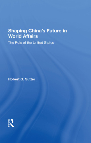 Cover image: Shaping China's Future In World Affairs 1st edition 9780367302641