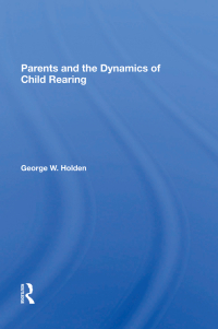 Imagen de portada: Parents And The Dynamics Of Child Rearing 1st edition 9780367282257