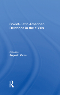Imagen de portada: Soviet-Latin American Relations In The 1980s 1st edition 9780367303914