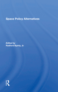 Omslagafbeelding: Space Policy Alternatives 1st edition 9780367288488