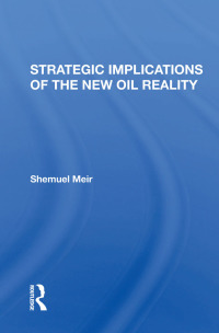 Cover image: Strategic Implications Of The New Oil Reality 1st edition 9780367288877