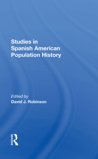 表紙画像: Studies In Spanishamerican Population History 1st edition 9780367289058