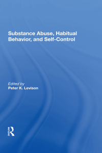 Cover image: Substance Abuse, Habitual Behavior, And Self-control 1st edition 9780367304607