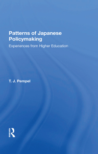 表紙画像: Patterns Of Japanese Policy Making 1st edition 9780367282455