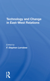 Cover image: Technology And Change In East-west Relations 1st edition 9780367305093