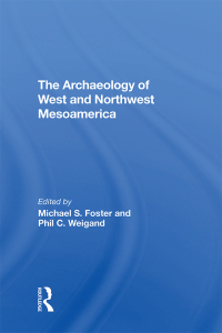 Imagen de portada: The Archaeology Of West And Northwest Mesoamerica 1st edition 9780367305659