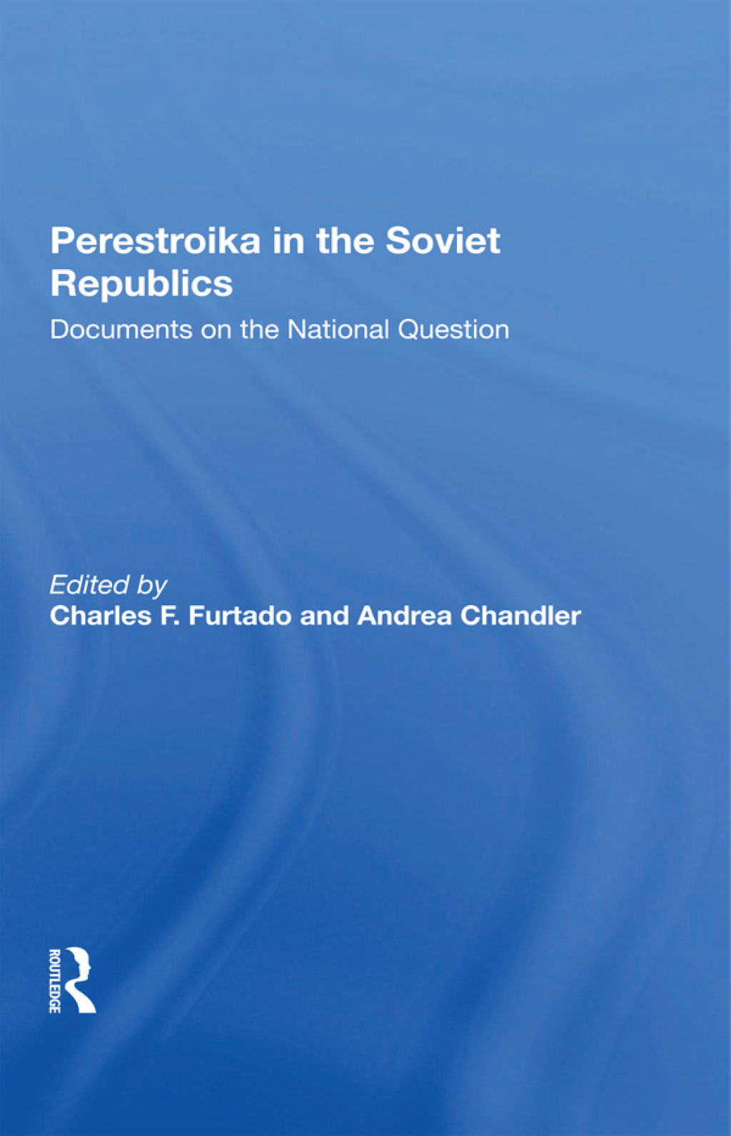 Perestroika In The Soviet Republics Documents On The National Question 1st Edition
