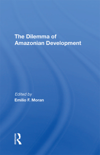 Cover image: The Dilemma Of Amazonian Development 1st edition 9780367291297