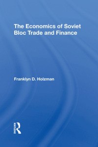 Imagen de portada: The Economics Of Soviet Bloc Trade And Finance 1st edition 9780367291594