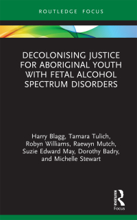 表紙画像: Decolonising Justice for Aboriginal youth with Fetal Alcohol Spectrum Disorders 1st edition 9780367682620
