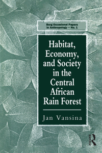 صورة الغلاف: Habitat, Economy and Society in the Central Africa Rain Forest 1st edition 9780367718251