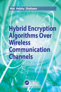 Cover image: Hybrid Encryption Algorithms over Wireless Communication Channels 1st edition 9780367508197