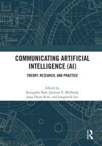 Cover image: Communicating Artificial Intelligence (AI) 1st edition 9781003133735