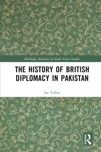 Cover image: The History of British Diplomacy in Pakistan 1st edition 9780367536138