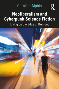 Titelbild: Neoliberalism and Cyberpunk Science Fiction 1st edition 9780367490997