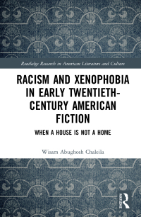 Imagen de portada: Racism and Xenophobia in Early Twentieth-Century American Fiction 1st edition 9780367508678