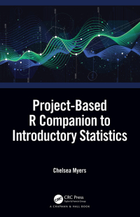 Cover image: Project-Based R Companion to Introductory Statistics 1st edition 9780367262082