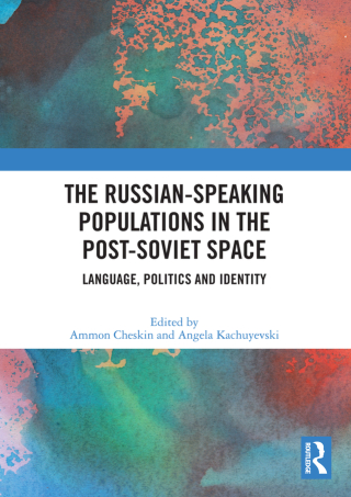 Cover image: The Russian-speaking Populations in the Post-Soviet Space 1st edition 9780367647230