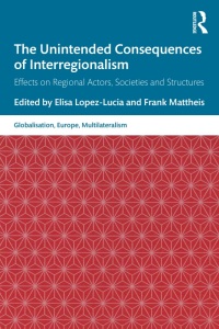 Imagen de portada: The Unintended Consequences of Interregionalism 1st edition 9780367554774