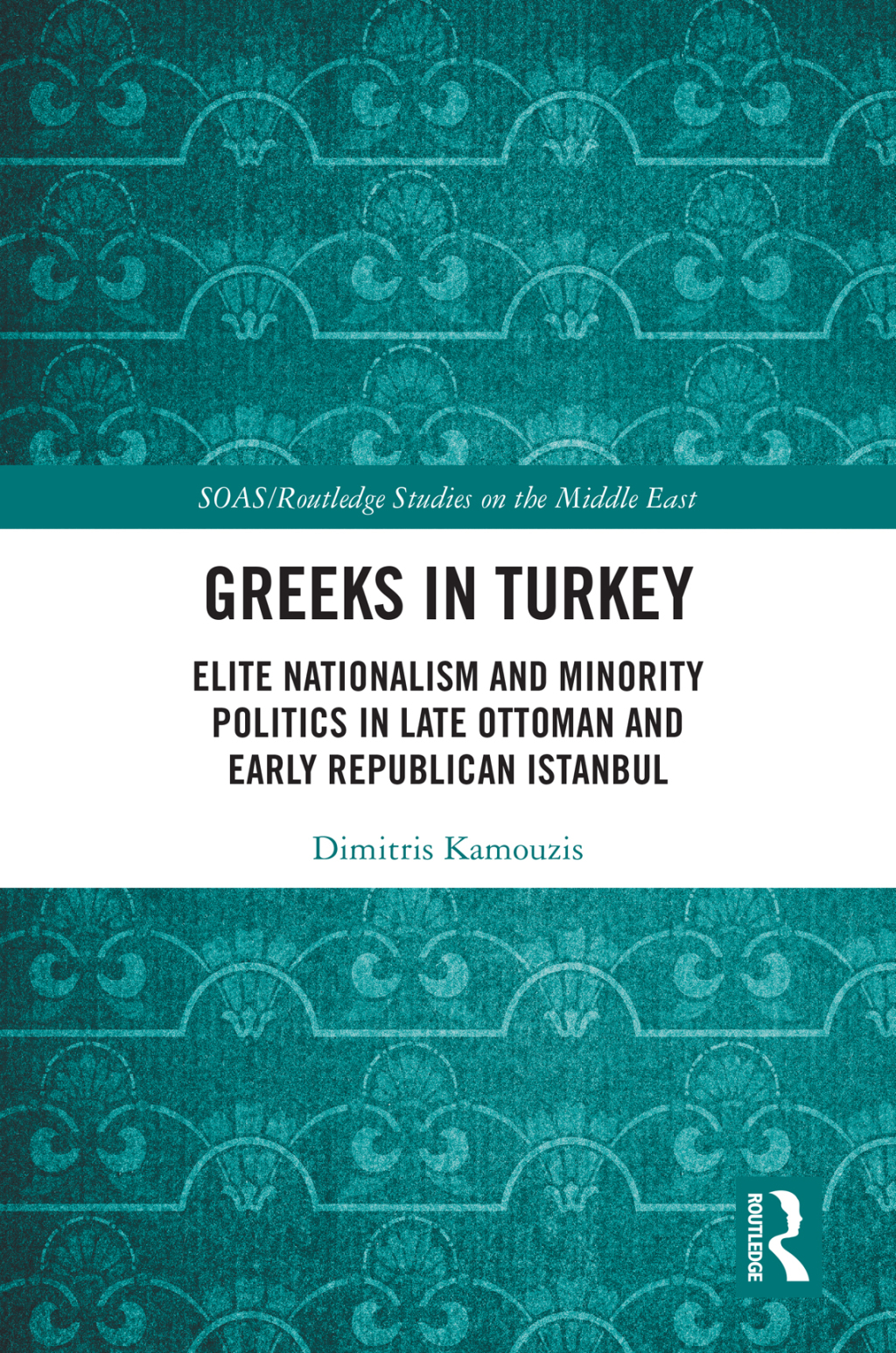 Greeks in Turkey Elite Nationalism and Minority Politics in Late Ottoman and Early Republican Istanbul 1st Edition
