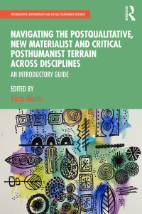 Cover image: Navigating the Postqualitative, New Materialist and Critical Posthumanist Terrain Across Disciplines 1st edition 9780367484729