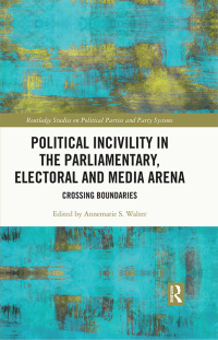 Imagen de portada: Political Incivility in the Parliamentary, Electoral and Media Arena 1st edition 9780367462734