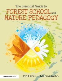 صورة الغلاف: The Essential Guide to Forest School and Nature Pedagogy 1st edition 9780367425616