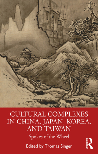 Cover image: Cultural Complexes in China, Japan, Korea, and Taiwan 1st edition 9780367441050