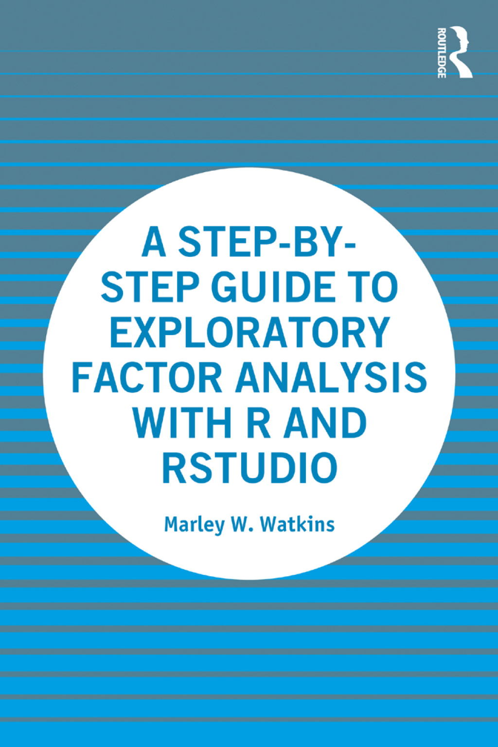 A Step-by-Step Guide to Exploratory Factor Analysis with R and RStudio 1st Edition