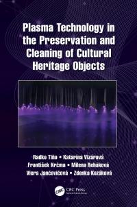 Omslagafbeelding: Plasma Technology in the Preservation and Cleaning of Cultural Heritage Objects 1st edition 9780367699802