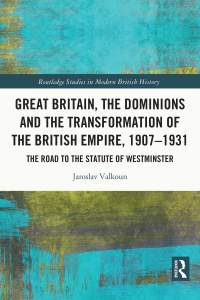 Omslagafbeelding: Great Britain, the Dominions and the Transformation of the British Empire, 1907–1931 1st edition 9780367654498