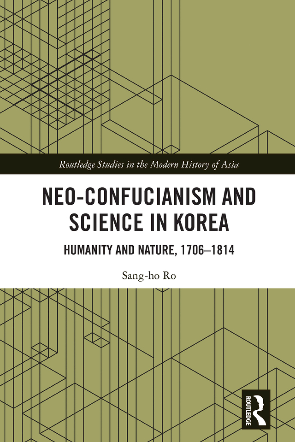 Neo-Confucianism and Science in Korea Humanity and Nature, 1706-1814 1st Edition