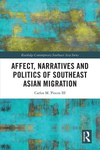 Cover image: Affect, Narratives and Politics of Southeast Asian Migration 1st edition 9780367279165
