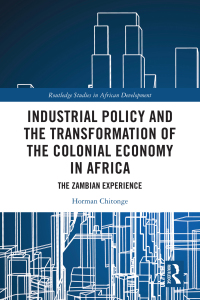 表紙画像: Industrial Policy and the Transformation of the Colonial Economy in Africa 1st edition 9780367699604
