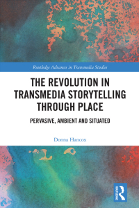 Cover image: The Revolution in Transmedia Storytelling through Place 1st edition 9780367697334