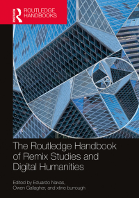 Cover image: The Routledge Handbook of Remix Studies and Digital Humanities 1st edition 9780367361426