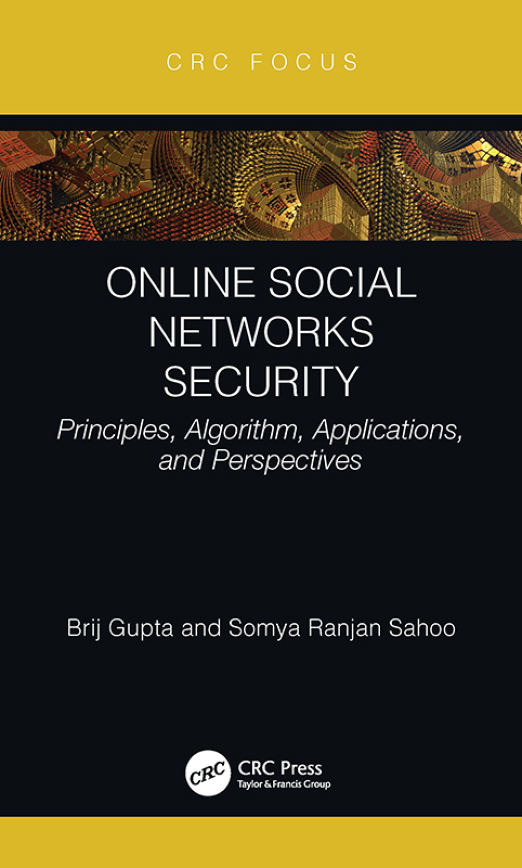 Online Social Networks Security Principles, Algorithm, Applications, and Perspectives 1st Edition