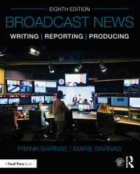 Cover image: Broadcast News Writing, Reporting, and Producing 8th edition 9780367427405