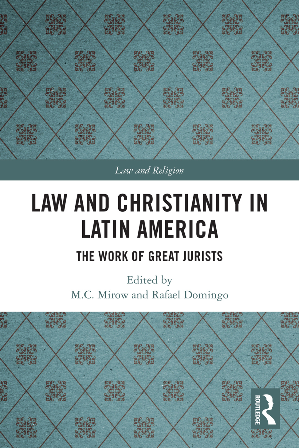 Law and Christianity in Latin America The Work of Great Jurists 1st Edition