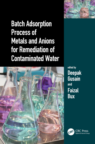 Cover image: Batch Adsorption Process of Metals and Anions for Remediation of Contaminated Water 1st edition 9780367704964