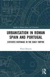 Cover image: Urbanisation in Roman Spain and Portugal 1st edition 9780367900779