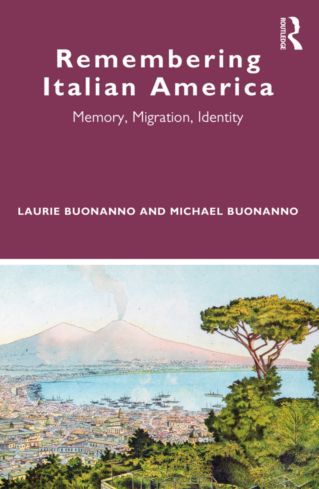 Remembering Italian America Memory, Migration, Identity 1st Edition