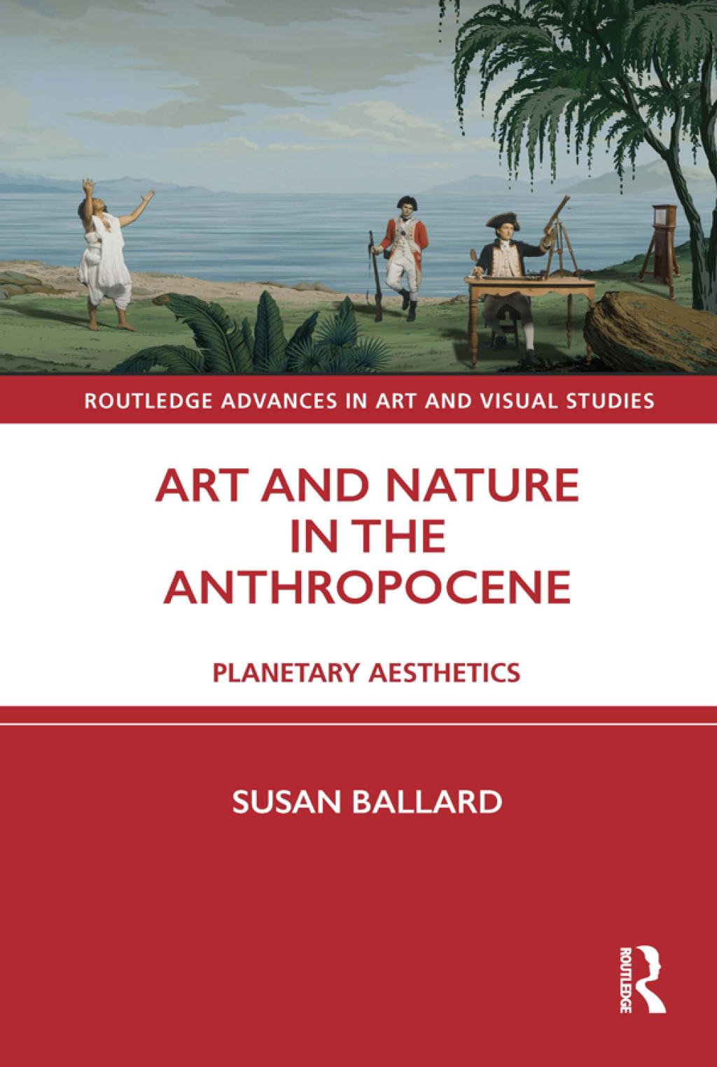 Art and Nature in the Anthropocene Planetary Aesthetics 1st Edition