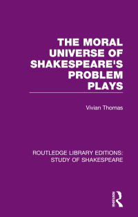 Imagen de portada: The Moral Universe of Shakespeare's Problem Plays 1st edition 9780367681289