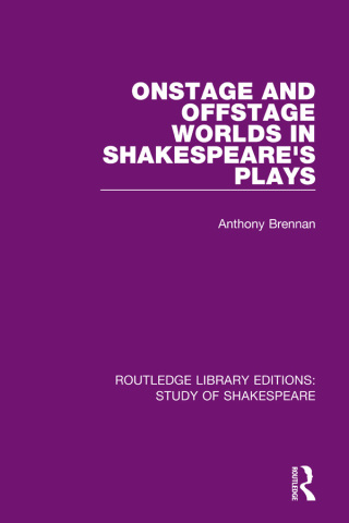 表紙画像: Onstage and Offstage Worlds in Shakespeare's Plays 1st edition 9780367686031