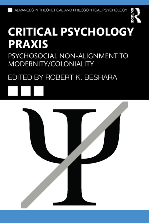 Critical Psychology Praxis: Psychosocial Non-Alignment to Modernity/Coloniality, 1st Edition - FULL INSTANT DOWNLOAD | PDF DOCX EPUB