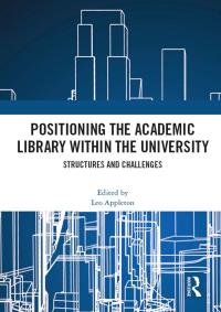 صورة الغلاف: Positioning the Academic Library within the University 1st edition 9780367687908