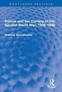 صورة الغلاف: France and the Coming of the Second World War, 1936-1939 1st edition 9780367704841