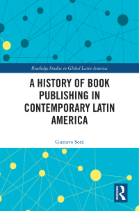 Imagen de portada: A History of Book Publishing in Contemporary Latin America 1st edition 9780367509897